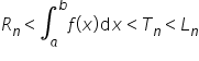 R subscript n less than integral subscript a superscript b f open parentheses x close parentheses d x less than T subscript n less than L subscript n
