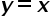begin mathsize 20px style bold italic y bold equals bold italic x end style