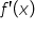 f apostrophe open parentheses x close parentheses