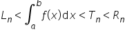 L subscript n less than integral subscript a superscript b f open parentheses x close parentheses d x less than T subscript n less than R subscript n