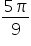 fraction numerator 5 pi over denominator 9 end fraction